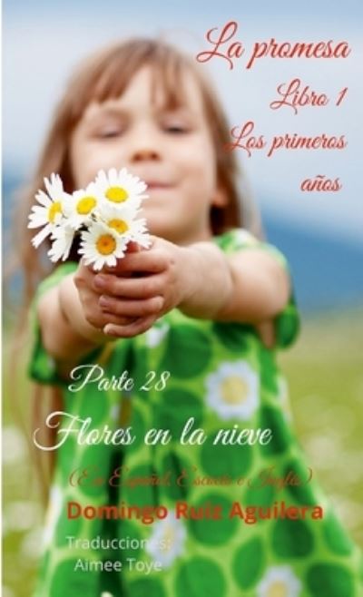 Cover for Domingo Ruiz Aguilera · LA PROMESA libro 1 LOS PRIMEROS ANOS Parte 28 Flores en la nieve (En Espanol, Escoces e Ingles) (Paperback Book) (2021)