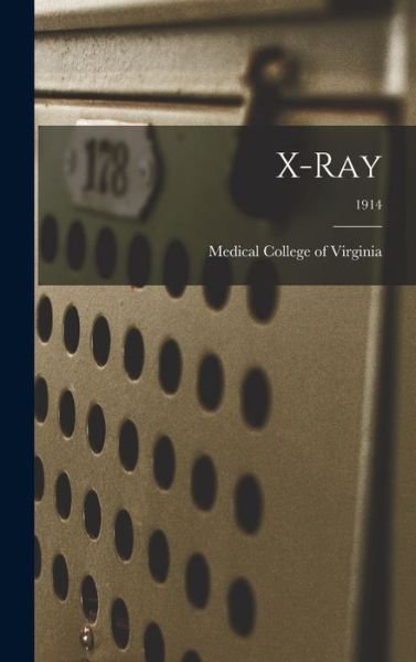 Cover for Medical College of Virginia · X-ray; 1914 (Hardcover Book) (2021)