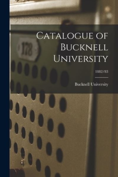 Cover for Bucknell University · Catalogue of Bucknell University; 1882/83 (Paperback Book) (2021)