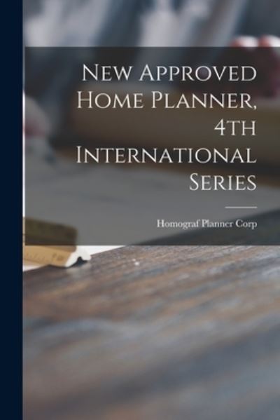 Cover for Homograf Planner Corp · New Approved Home Planner, 4th International Series (Paperback Book) (2021)