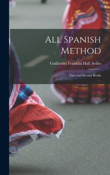 Cover for Guillermo Franklin Hall Aviles · All Spanish Method (Book) (2022)