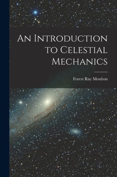 Cover for Forest Ray Moulton · Introduction to Celestial Mechanics (Book) (2022)