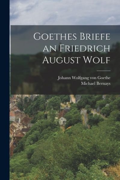 Cover for Johann Wolfgang Von Goethe · Goethes Briefe an Friedrich August Wolf (Bog) (2022)