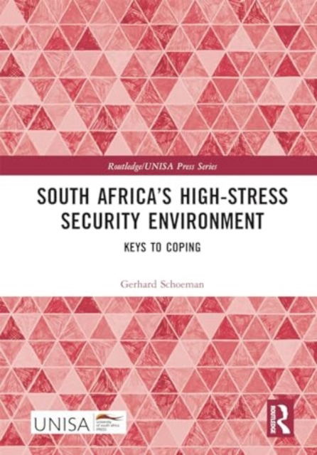 Gerhard Schoeman · South Africa’s High-Stress Security Environment: Keys to Coping - Routledge / UNISA Press Series (Hardcover Book) (2024)