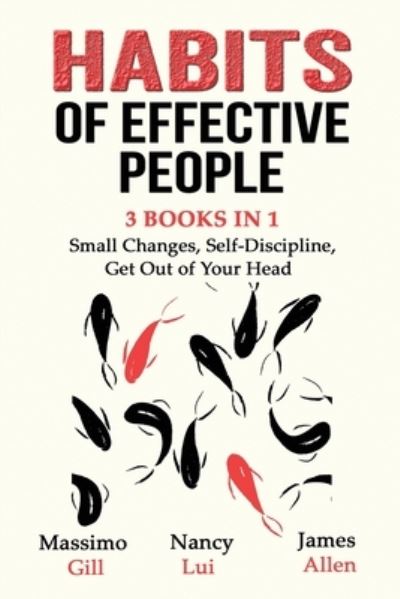 Cover for Massimo Gill · Habits of Effective People - 3 Books in 1- Small Changes, Self-Discipline, Get Out of Your Head (Paperback Book) (2020)