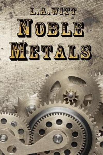 Cover for L.A. Witt · Noble Metals (Pocketbok) (2019)