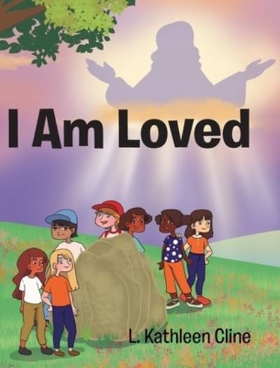 Cover for L Kathleen Cline · I Am Loved (Hardcover Book) (2020)