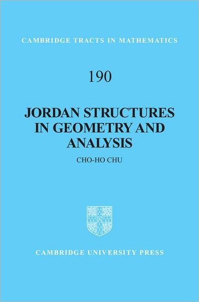 Cover for Chu, Cho-Ho (Queen Mary University of London) · Jordan Structures in Geometry and Analysis - Cambridge Tracts in Mathematics (Innbunden bok) (2011)