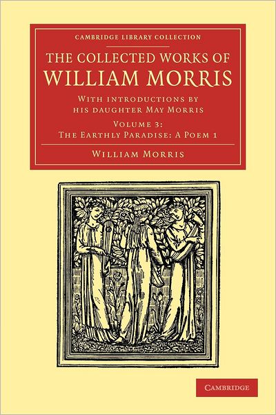 Cover for William Morris · The Collected Works of William Morris: With Introductions by his Daughter May Morris - Cambridge Library Collection - Literary  Studies (Paperback Book) (2012)