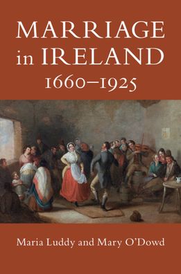 Cover for Luddy, Maria (University of Warwick) · Marriage in Ireland, 1660–1925 (Hardcover Book) (2020)