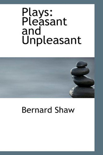 Cover for Bernard Shaw · Plays: Pleasant and Unpleasant (Hardcover Book) (2009)