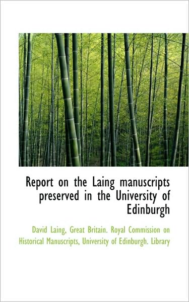 Cover for David Laing · Report on the Laing Manuscripts Preserved in the University of Edinburgh (Paperback Book) (2009)