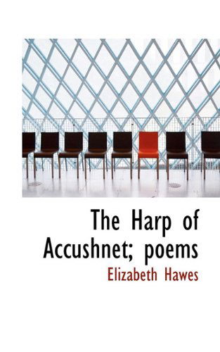 Cover for Elizabeth Hawes · The Harp of Accushnet; Poems (Hardcover Book) (2009)