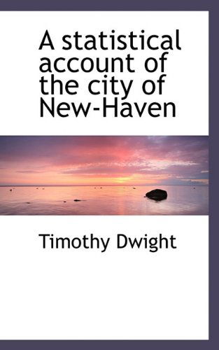 Cover for Timothy Dwight · A Statistical Account of the City of New-haven (Taschenbuch) (2009)