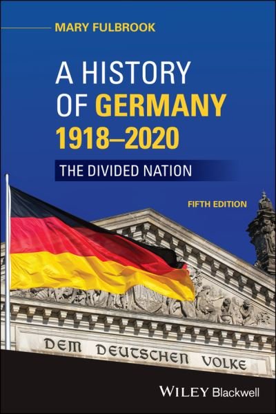Cover for Fulbrook, Mary (University College, London) · A History of Germany 1918 - 2020: The Divided Nation (Taschenbuch) (2021)