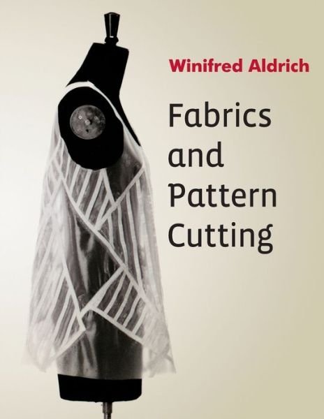 Cover for Aldrich, Winifred (The Nottingham Trent University) · Fabrics and Pattern Cutting (Taschenbuch) (2012)