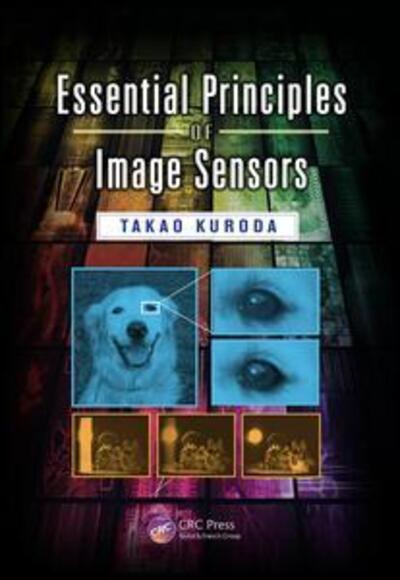 Cover for Kuroda, Takao (Consultant, Osaka, Japan) · Essential Principles of Image Sensors (Taschenbuch) (2017)