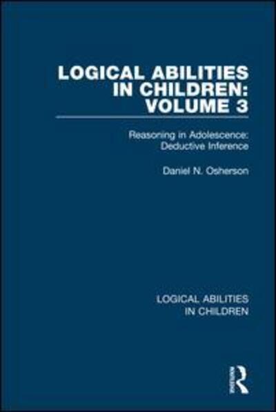 Cover for Daniel N. Osherson · Logical Abilities in Children: Volume 3: Reasoning in Adolescence: Deductive Inference - Logical Abilities in Children (Hardcover Book) (2017)