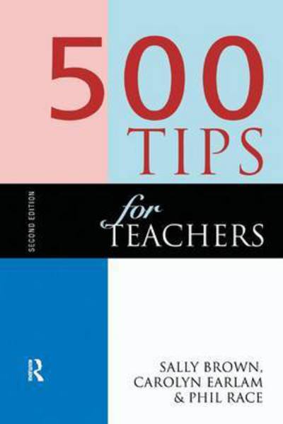 500 Tips for Teachers - 500 Tips - Sally Brown - Kirjat - Taylor & Francis Ltd - 9781138160170 - perjantai 27. tammikuuta 2017