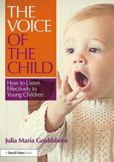 Cover for Gouldsboro, Julia Maria (Early Years Consultant, UK) · The Voice of the Child: How to Listen Effectively to Young Children (Paperback Bog) (2017)