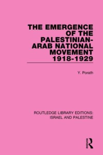 Cover for Yehoshua Porath · The Emergence of the Palestinian-Arab National Movement, 1918-1929 (RLE Israel and Palestine) (Pocketbok) (2016)