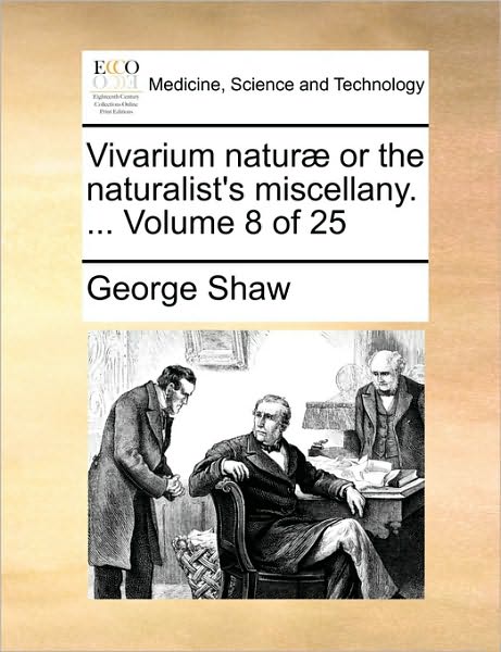 Cover for George Shaw · Vivarium Natur] or the Naturalist's Miscellany. ... Volume 8 of 25 (Paperback Book) (2010)