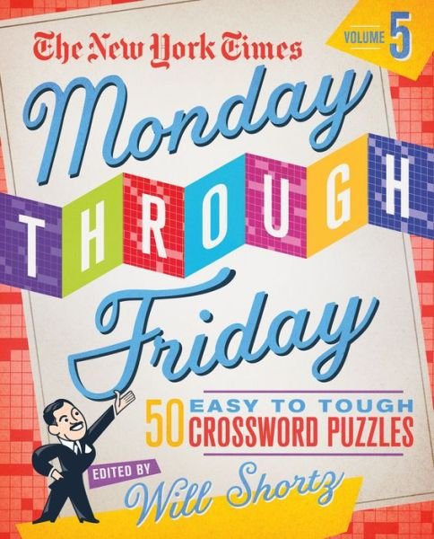Cover for Will Shortz · The New York Times Monday Through Friday Easy to Tough Crossword Puzzles Volume 5: 50 Puzzles from the Pages of The New York Times (Spiral Book) (2020)