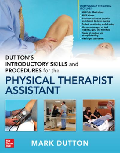 Dutton's Introductory Skills and Procedures for the Physical Therapist Assistant - Mark Dutton - Książki - McGraw-Hill Education - 9781264267170 - 17 stycznia 2022