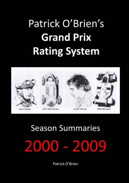 Patrick O'brien's Grand Prix Rating System: Season Summaries 2000-2009 - Patrick O'brien - Livres - Lulu Press Inc - 9781291702170 - 12 janvier 2014