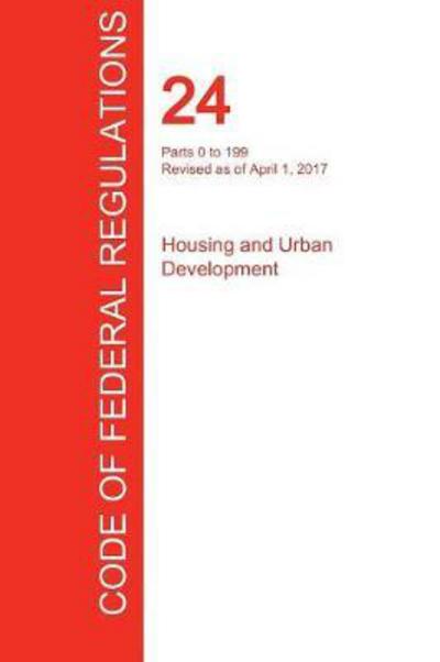 Cover for Office of the Federal Register (Cfr) · CFR 24, Parts 0 to 199, Housing and Urban Development, April 01, 2017 (Volume 1 of 5) (Taschenbuch) (2017)