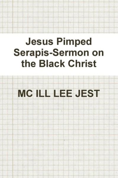 Cover for MC Ill Lee Jest · Jesus Pimped Serapis-sermon on the Black Christ (Taschenbuch) (2013)
