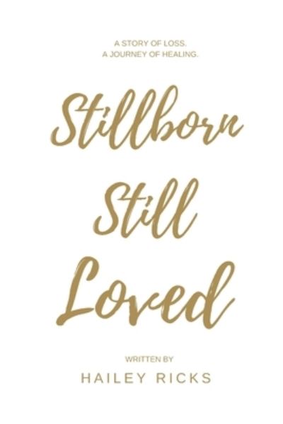 Cover for Hailey Ricks · Stillborn Still Loved (Paperback Book) (2021)