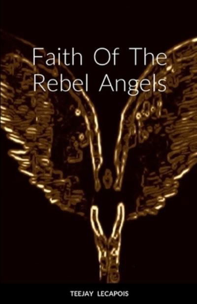 Cover for Teejay Lecapois · Faith of the Rebel Angels (Bok) (2023)