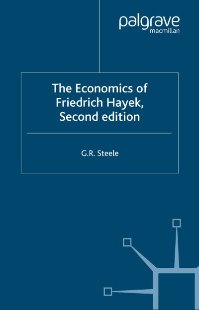 G. Steele · The Economics of Friedrich Hayek (Paperback Book) [2nd ed. 2007 edition] (2007)