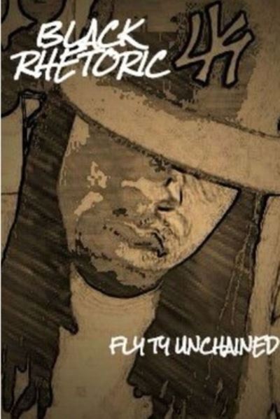 Cover for Fly Ty Unchained · Black Rhetoric (Paperback Book) (2017)