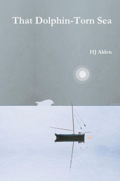 Cover for HJ Alden · That Dolphin-Torn Sea (Paperback Bog) (2018)