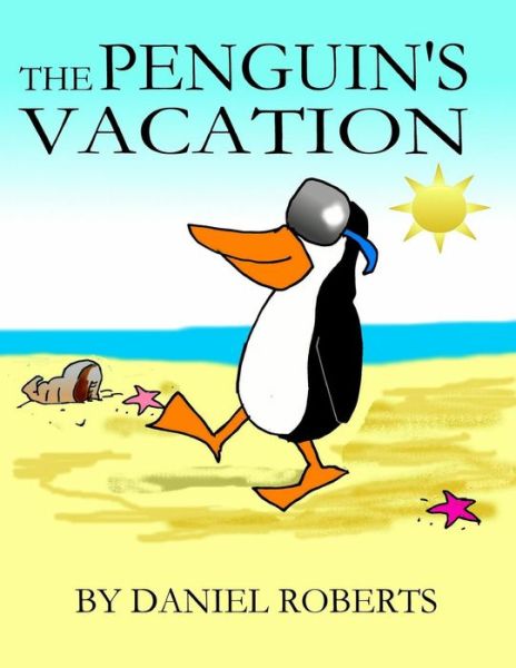 Cover for Daniel Roberts · The Penguin's Vacation (Paperback Book) (2018)