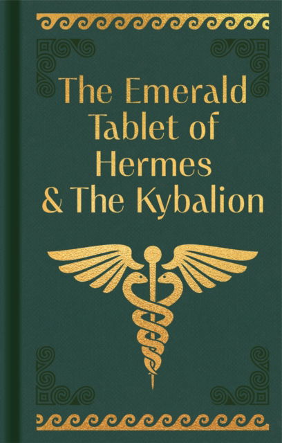 Cover for Hermes Trismegistus · The Emerald Tablet of Hermes &amp; The Kybalion - Arcturus Ornate Classics (Hardcover Book) (2024)