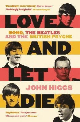 Cover for John Higgs · Love and Let Die: Bond, the Beatles and the British Psyche (Taschenbuch) (2023)