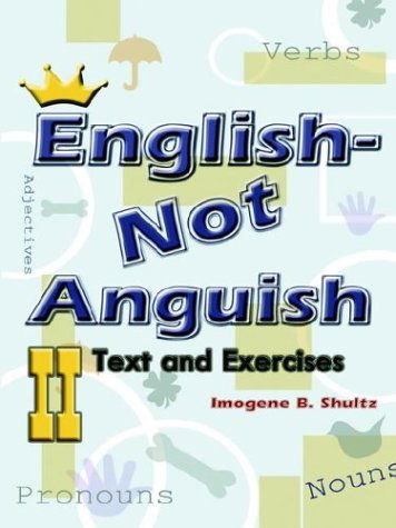 English--not Anguish Ii: Text and Exercises - Imogene Shultz - Libros - 1st Book Library - 9781403352170 - 18 de marzo de 2003