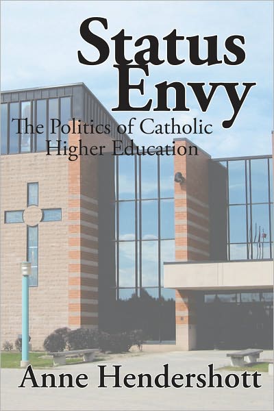 Cover for Anne Hendershott · Status Envy: The Politics of Catholic Higher Education (Hardcover Book) (2009)