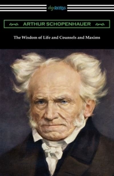 Cover for Arthur Schopenhauer · The Wisdom of Life and Counsels and Maxims (Pocketbok) (2020)