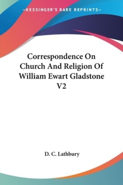 Cover for D C Lathbury · Correspondence on Church and Religion of William Ewart Gladstone V2 (Paperback Book) (2006)