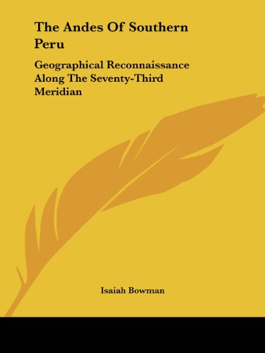 Cover for Isaiah Bowman · The Andes of Southern Peru: Geographical Reconnaissance Along the Seventy-third Meridian (Paperback Book) (2007)