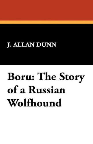 Cover for J. Allan Dunn · Boru: the Story of an Irish Wolfhound (Hardcover Book) (2007)