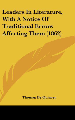 Cover for Thomas De Quincey · Leaders in Literature, with a Notice of Traditional Errors Affecting Them (1862) (Gebundenes Buch) (2008)