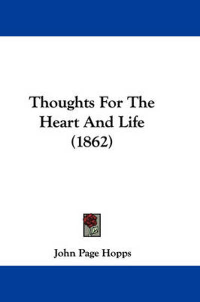 Cover for John Page Hopps · Thoughts for the Heart and Life (1862) (Paperback Book) (2008)