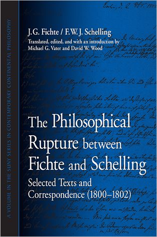 Cover for Friedrich Wilhelm Joseph Schelling · The Philosophical Rupture Between Fichte and Schelling: Selected Texts and Correspondence (1800-1802) (Suny Series in Contemporary Continental Philosophy) (Hardcover Book) (2012)