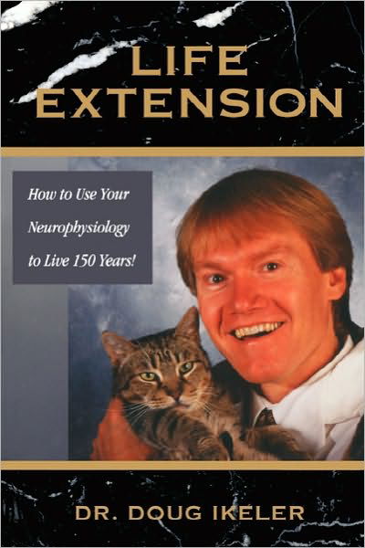 Cover for Doug Ikeler · Life Extension: How to Use Your Neurophysiology to Live 150 Years! (Paperback Bog) (2008)