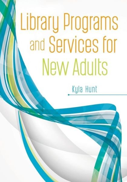 Cover for Kyla Hunt · Library Programs and Services for New Adults (Taschenbuch) (2017)